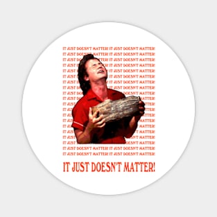 It’s Just Doesn’t Matter Doesn’t Matter caddyshack Magnet